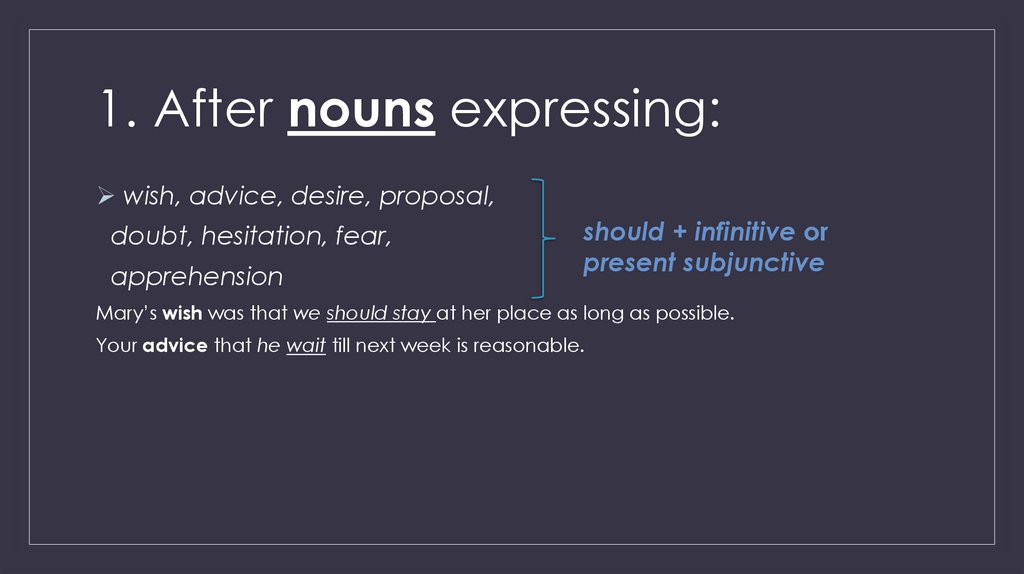1. After nouns expressing: