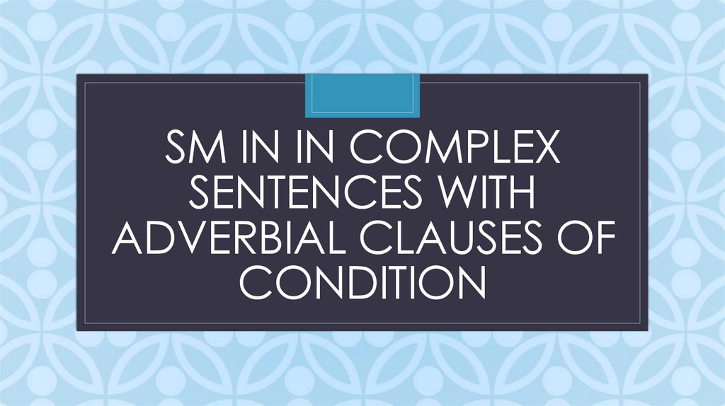 SM in in complex sentences with adverbial clauses of condition
