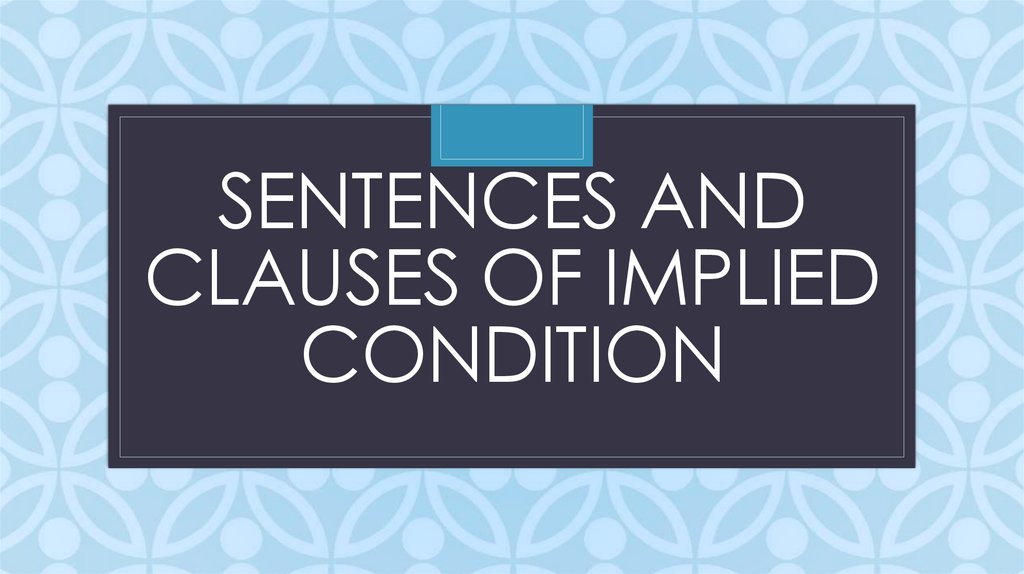 Sentences and clauses of implied condition