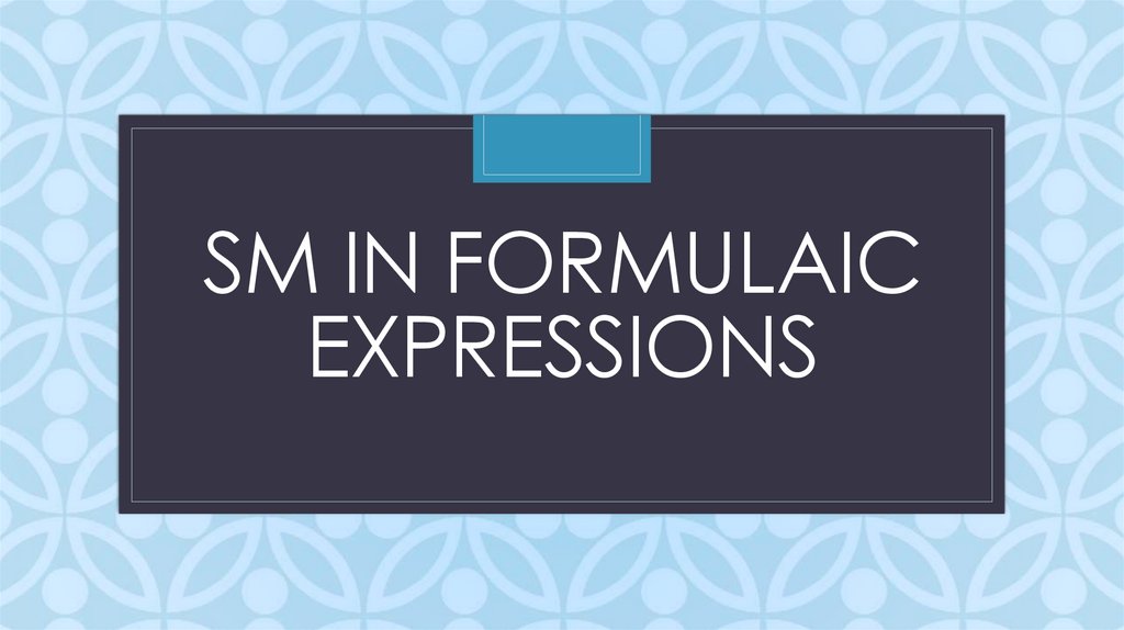 SM in formulaic expressions