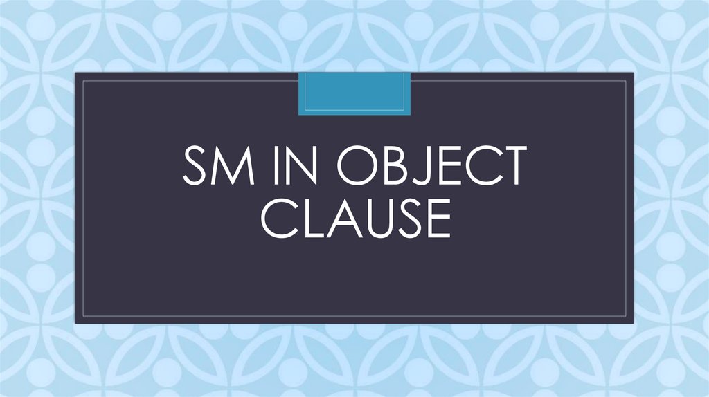 SM in object clause