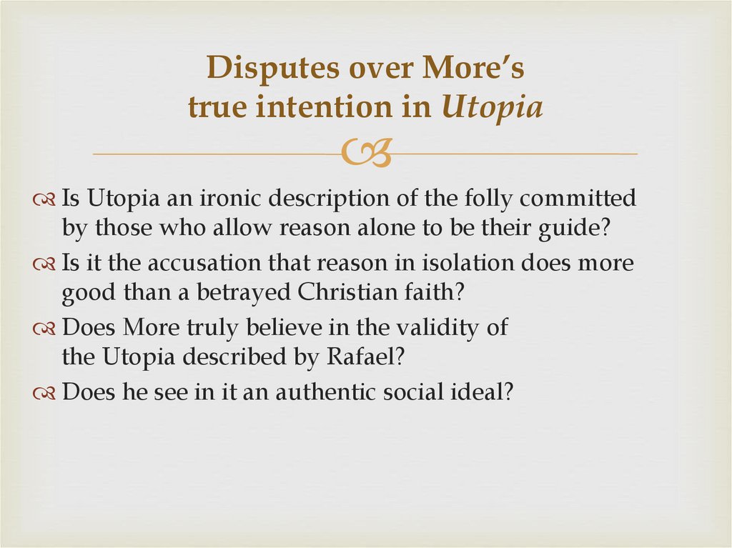 Disputes over More’s true intention in Utopia