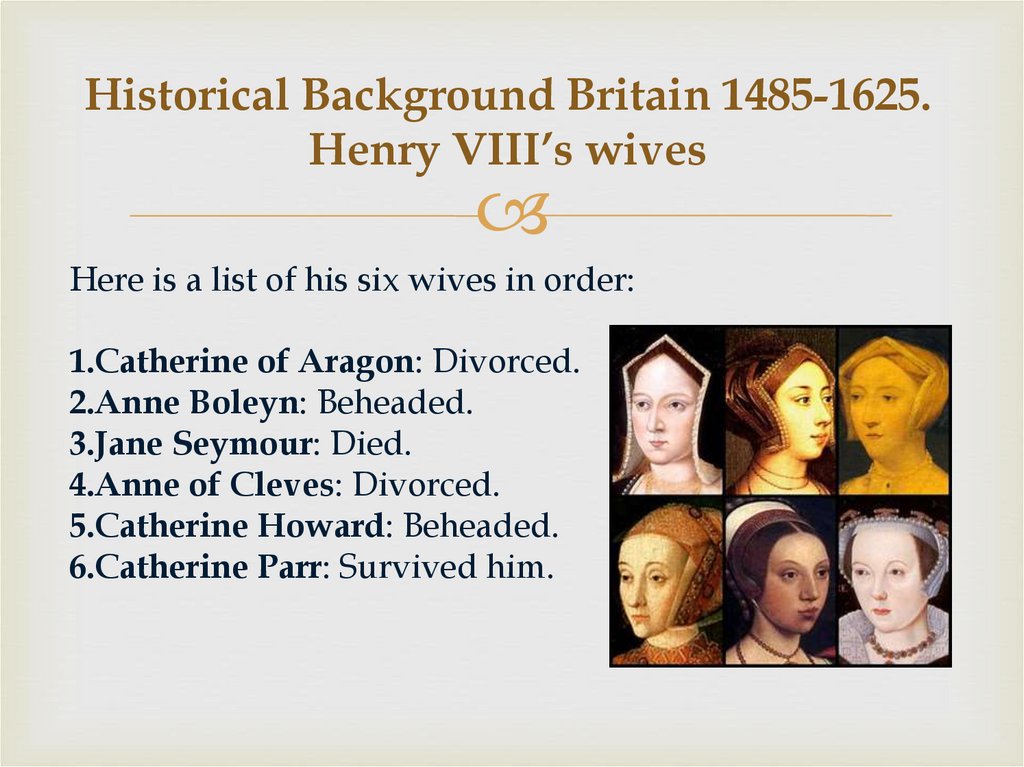 Historical Background Britain 1485-1625. Henry VIII’s wives