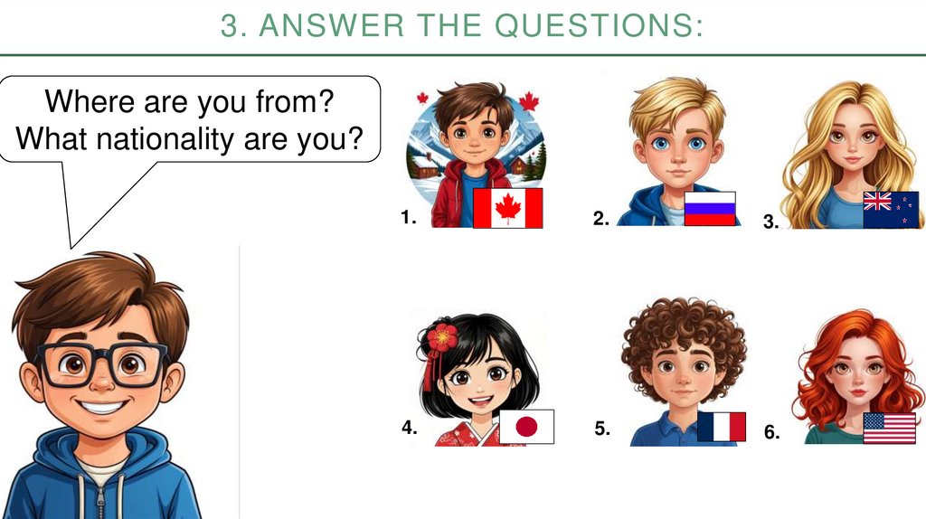 3. Answer the questions: