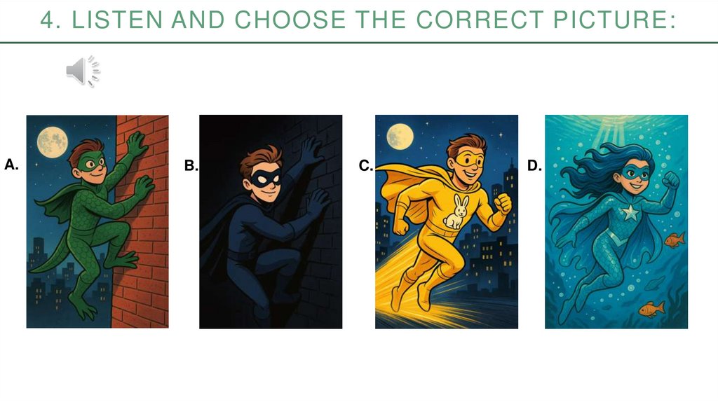 4. Listen and Choose the correct picture: