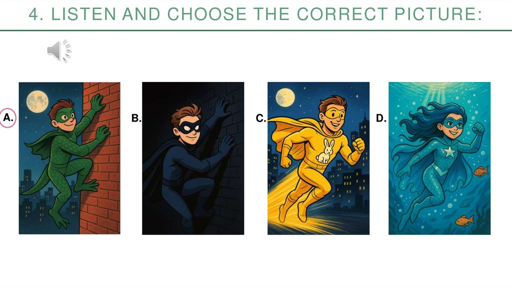 4. Listen and Choose the correct picture: