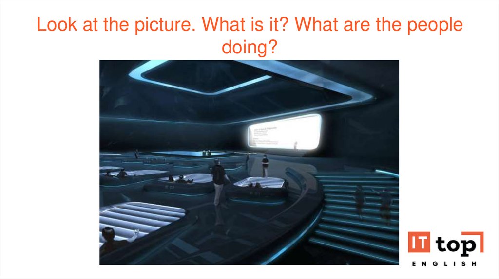 Look at the picture. What is it? What are the people doing?