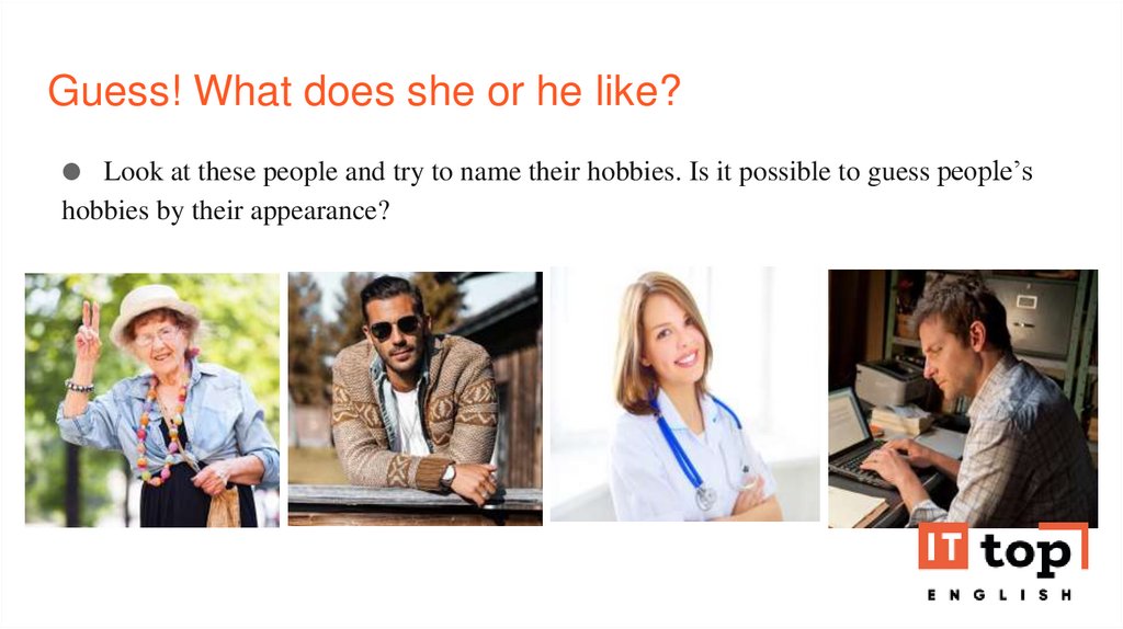 Guess! What does she or he like? 