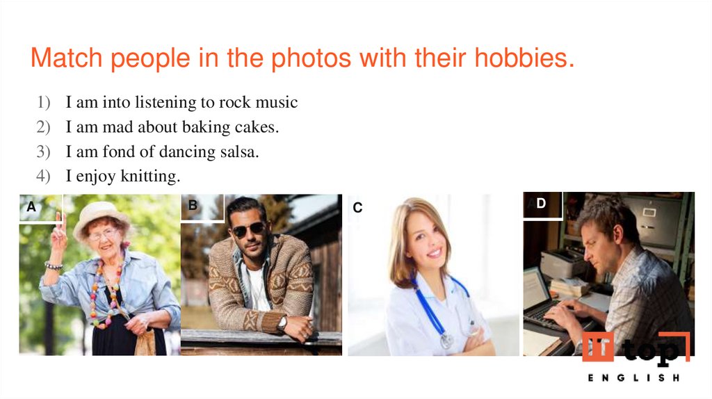 Match people in the photos with their hobbies. 
