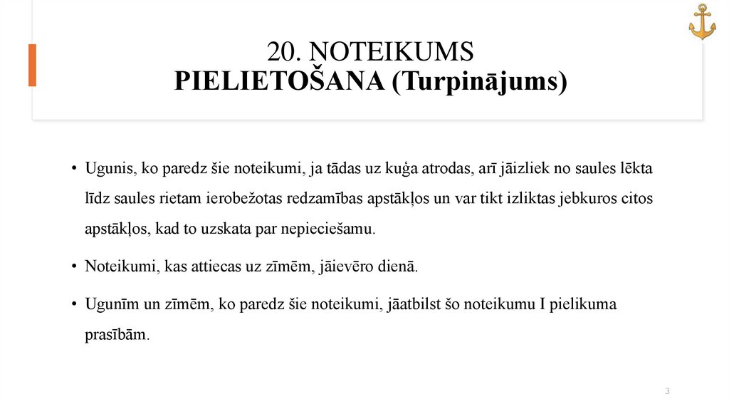20. NOTEIKUMS PIELIETOŠANA (Turpinājums)