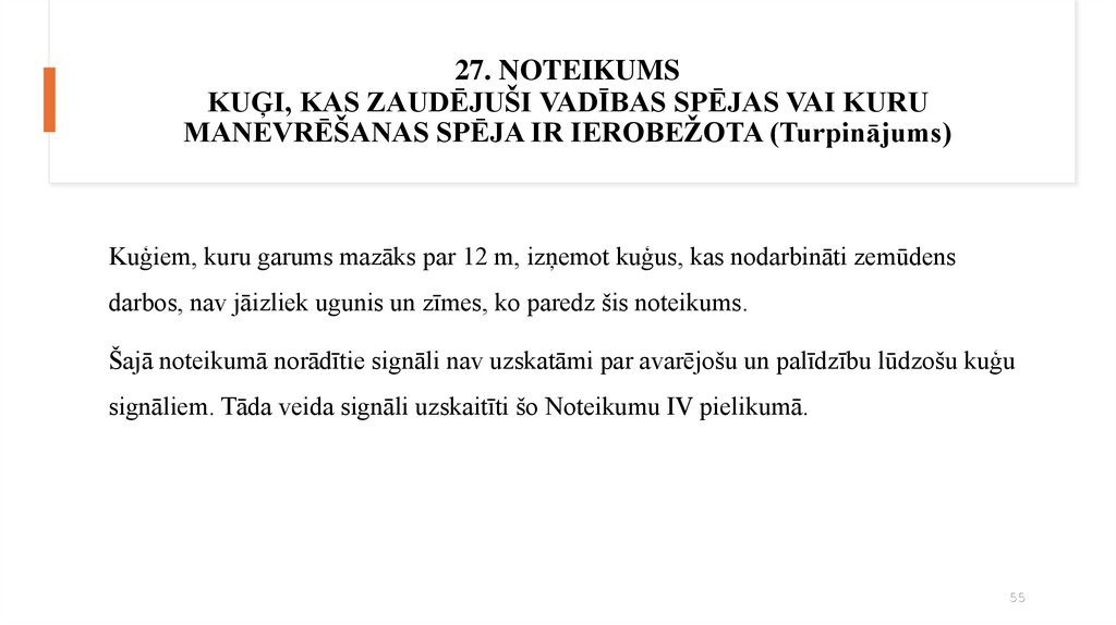 27. NOTEIKUMS KUĢI, KAS ZAUDĒJUŠI VADĪBAS SPĒJAS VAI KURU MANEVRĒŠANAS SPĒJA IR IEROBEŽOTA (Turpinājums)