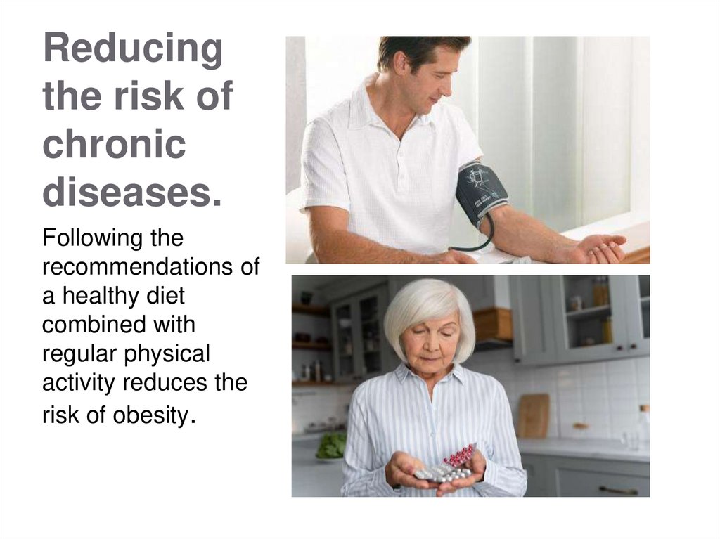 Reducing the risk of chronic diseases.