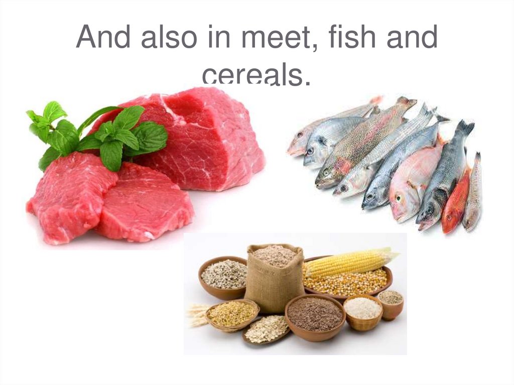 And also in meet, fish and cereals.