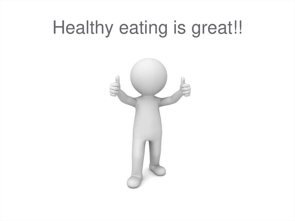 Healthy eating is great!!