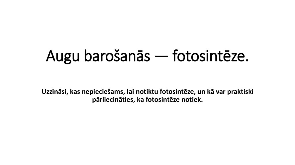 Augu barošanās — fotosintēze.