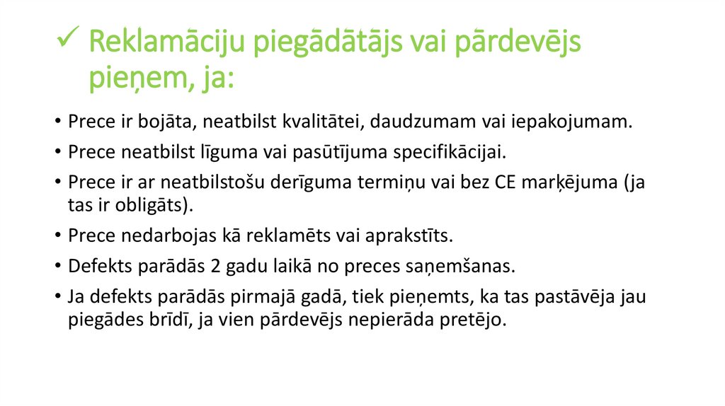 Reklamāciju piegādātājs vai pārdevējs pieņem, ja:
