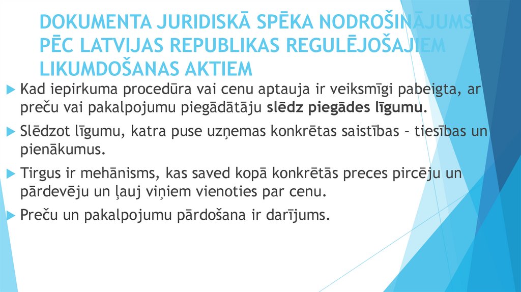 DOKUMENTA JURIDISKĀ SPĒKA NODROŠINĀJUMS PĒC LATVIJAS REPUBLIKAS REGULĒJOŠAJIEM LIKUMDOŠANAS AKTIEM