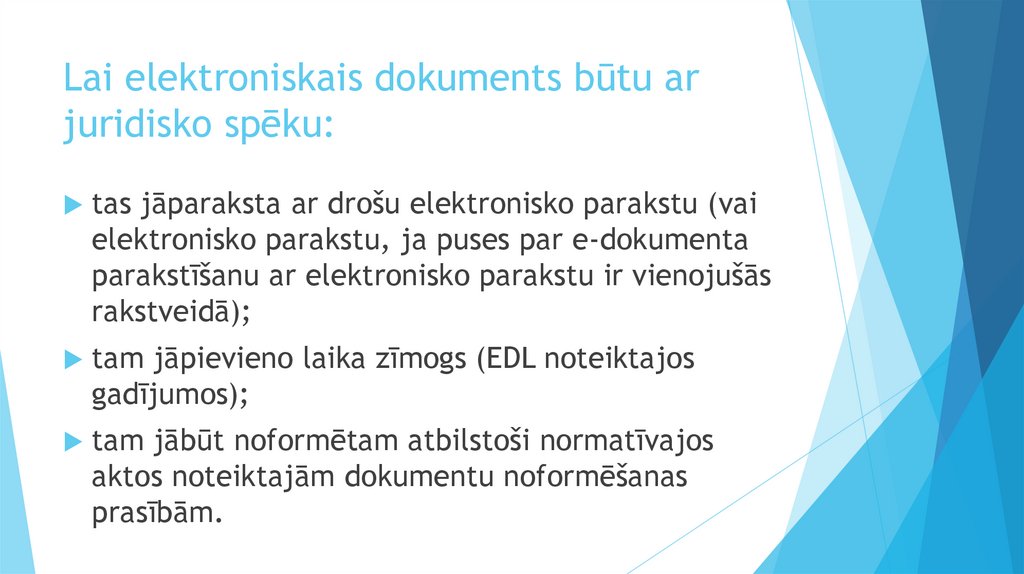 Lai elektroniskais dokuments būtu ar juridisko spēku: