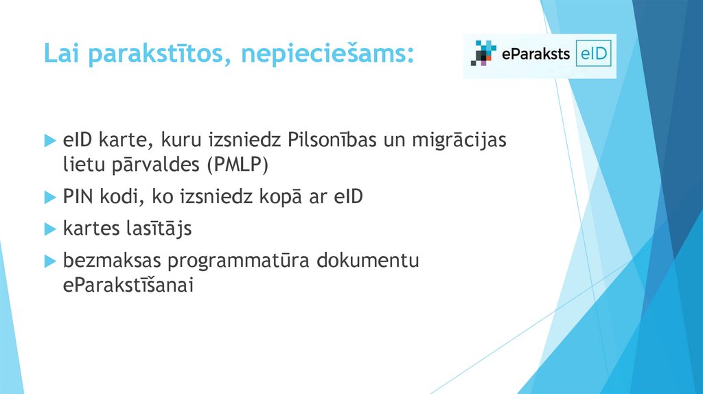 Lai parakstītos, nepieciešams: