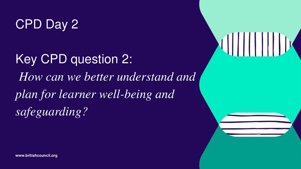 CPD Day 2 Key CPD question 2: How can we better understand and plan for learner well-being and safeguarding?