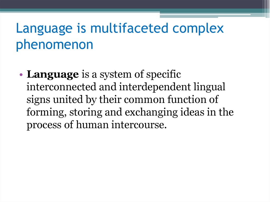 Language is multifaceted complex phenomenon