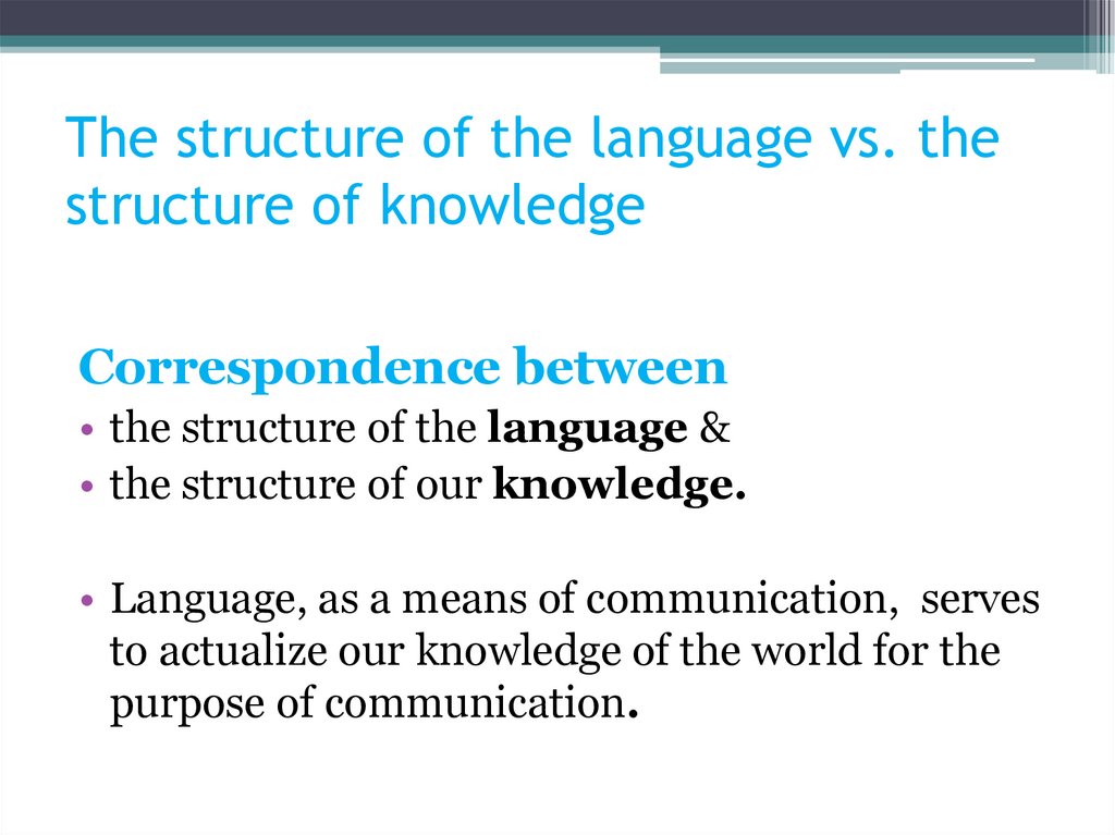 The structure of the language vs. the structure of knowledge