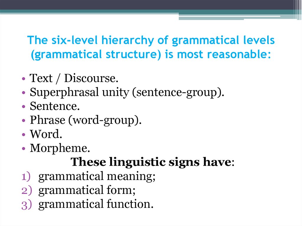 The six-level hierarchy of grammatical levels (grammatical structure) is most reasonable: