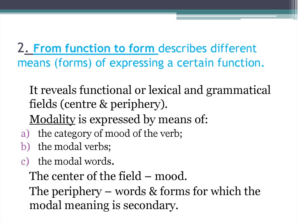 2. From function to form describes different means (forms) of expressing a certain function.