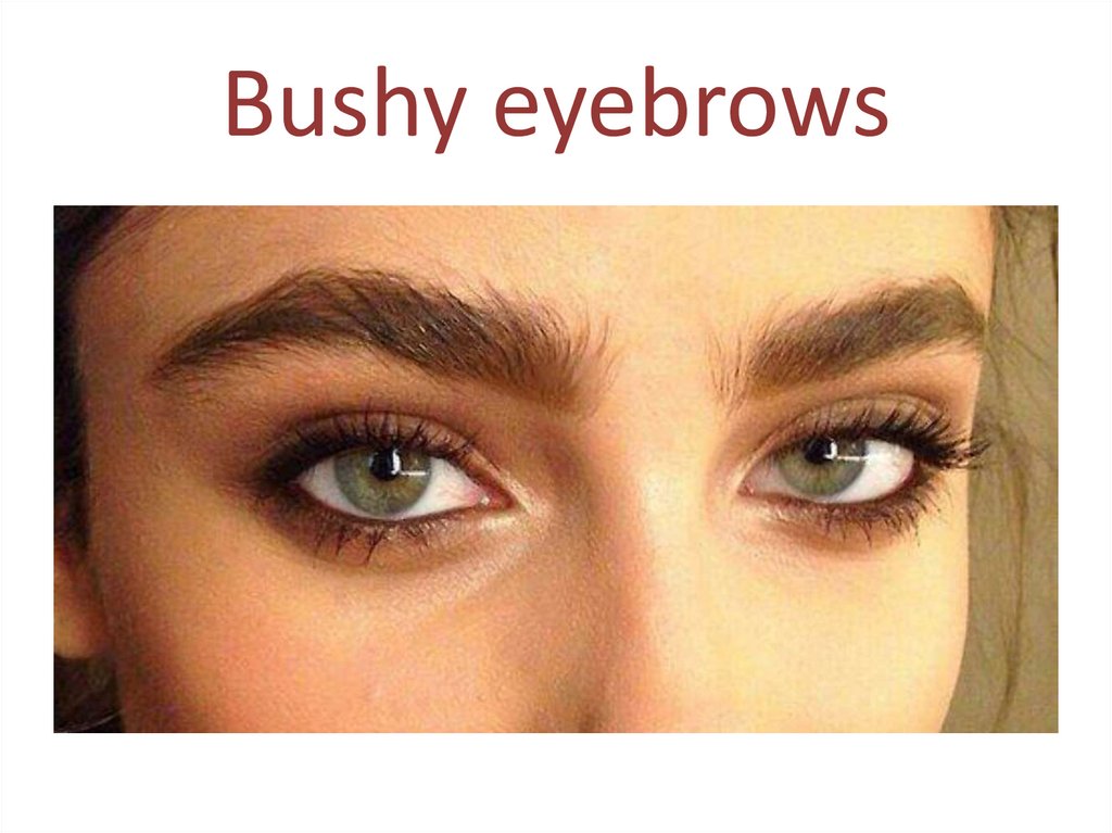 Bushy eyebrows