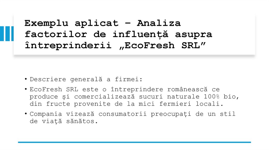 Exemplu aplicat – Analiza factorilor de influență asupra întreprinderii „EcoFresh SRL”