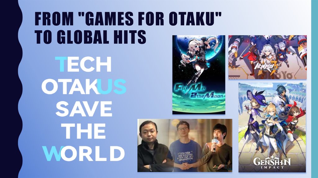 From "Games for Otaku" to Global Hits