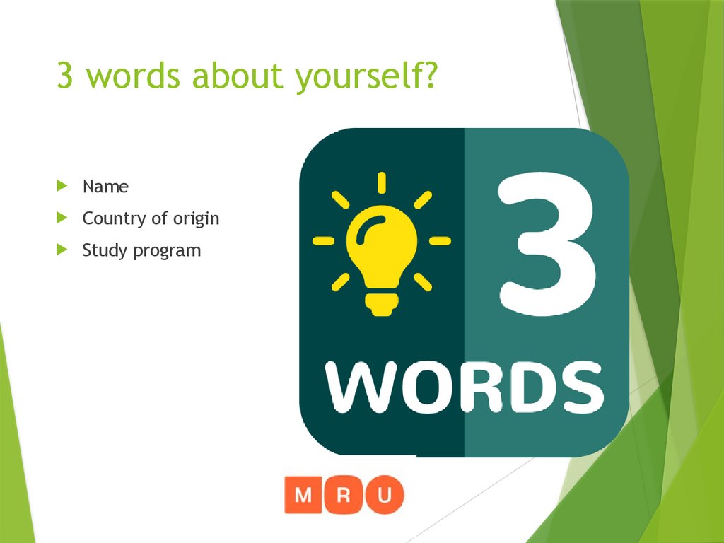 3 words about yourself?