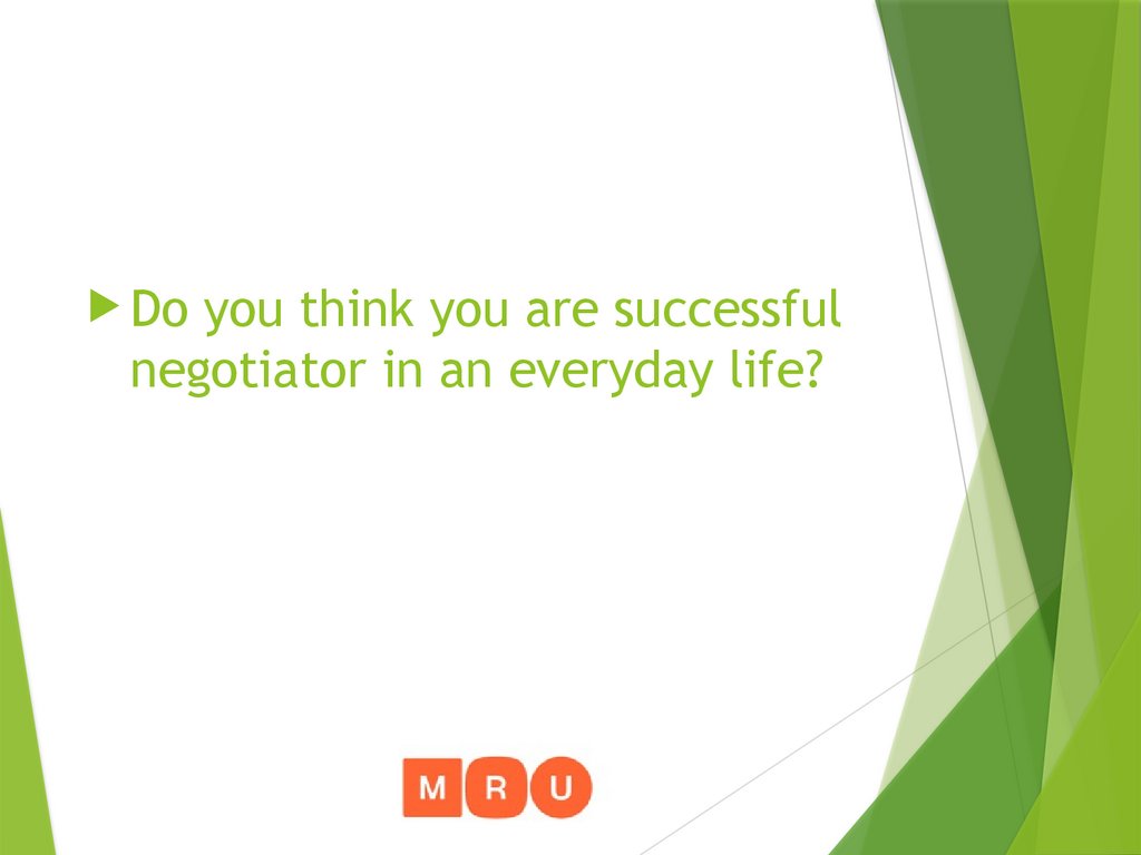 What is your attitude towards negotiation?