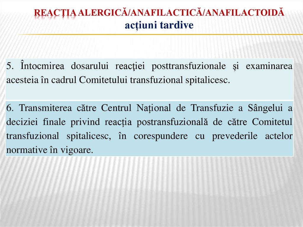 reacţia ALERGICĂ/ANAFILACTICĂ/ANAFILACTOIDĂ acțiuni tardive