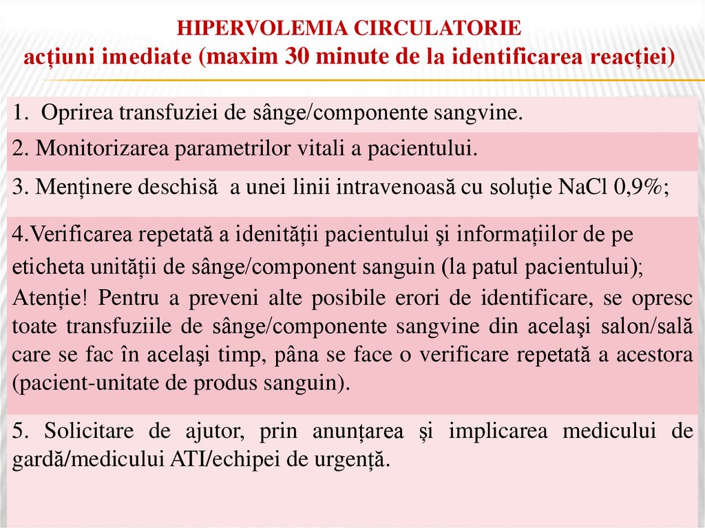 HIPERVOLEMIA CIRCULATORIE acțiuni imediate (maxim 30 minute de la identificarea reacției)