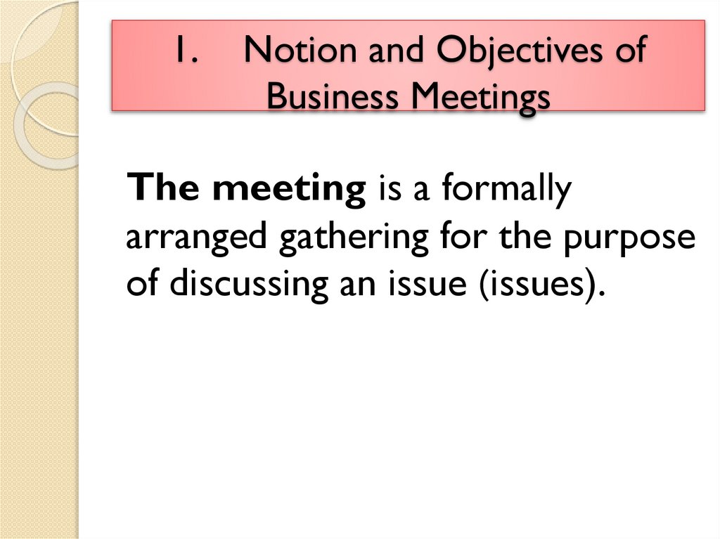 1. Notion and Objectives of Business Meetings