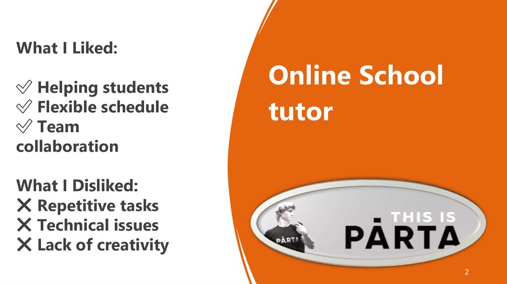 What I Liked: ✅ Helping students  ✅ Flexible schedule  ✅ Team collaboration  What I Disliked: ❌ Repetitive tasks  ❌ Technical