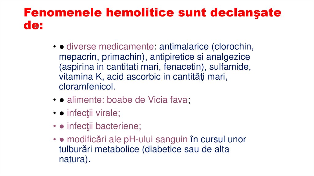 Fenomenele hemolitice sunt declanşate de: