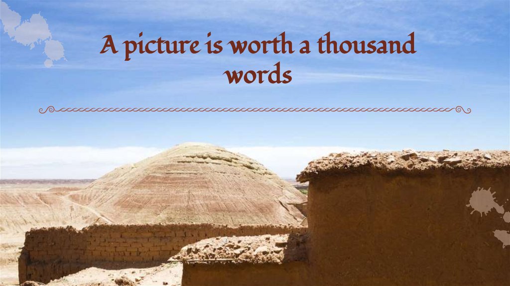 A picture is worth a thousand words