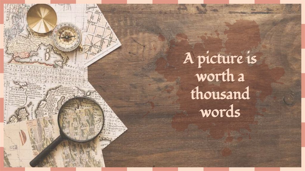 A picture is worth a thousand words