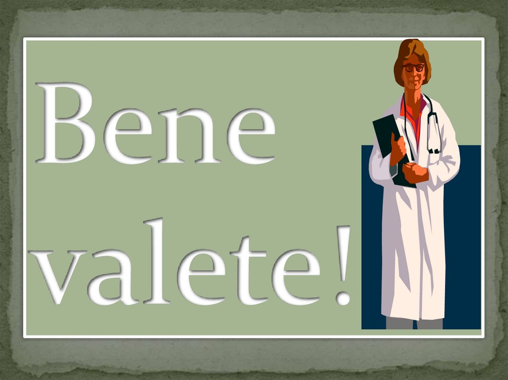 Bene valete!!!