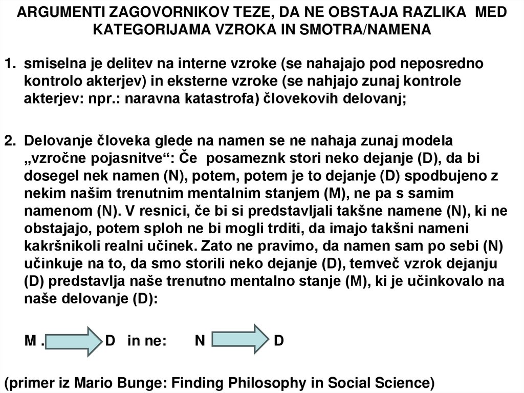 ARGUMENTI ZAGOVORNIKOV TEZE, DA NE OBSTAJA RAZLIKA MED KATEGORIJAMA VZROKA IN SMOTRA/NAMENA