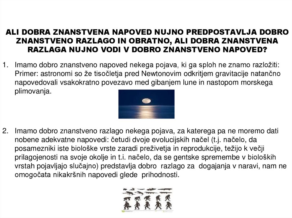 ALI DOBRA ZNANSTVENA NAPOVED NUJNO PREDPOSTAVLJA DOBRO ZNANSTVENO RAZLAGO IN OBRATNO, ALI DOBRA ZNANSTVENA RAZLAGA NUJNO VODI V
