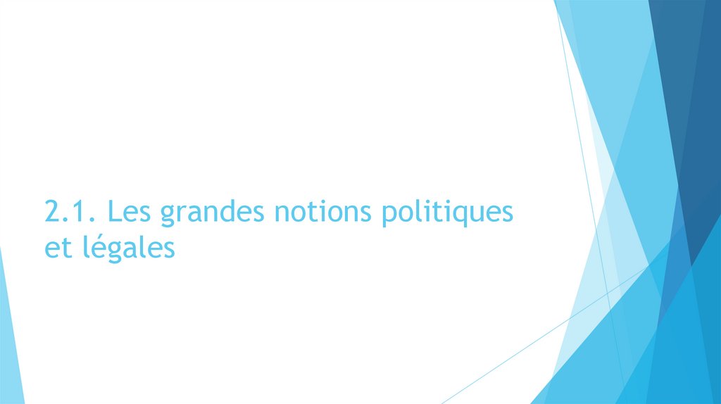 2.1. Les grandes notions politiques et légales