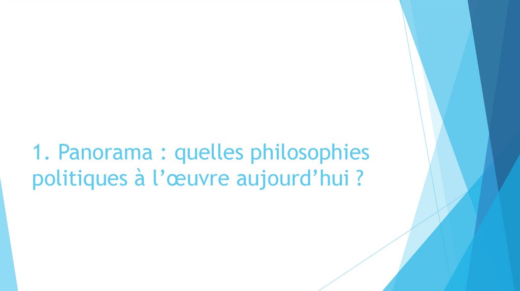 1. Panorama : quelles philosophies politiques à l’œuvre aujourd’hui ?