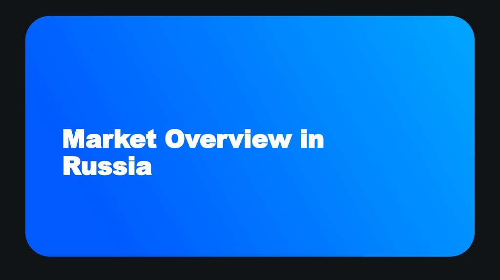 Market Overview in Russia