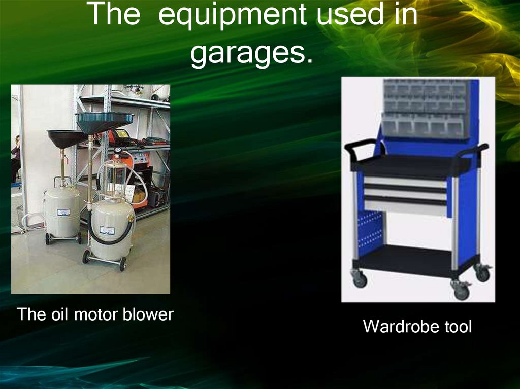 The equipment used in garages.