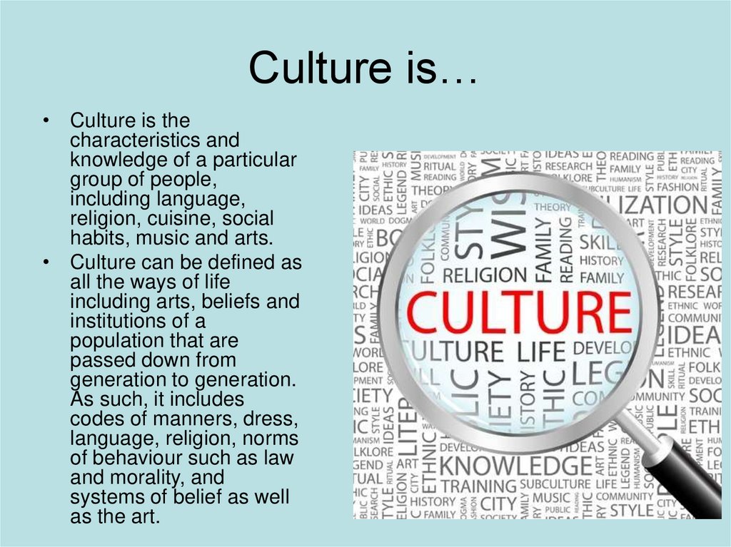 Culture is…