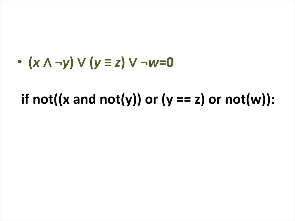 if not((x and not(y)) or (y == z) or not(w)):