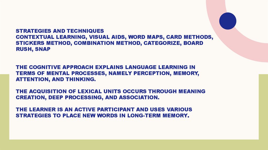 Strategies and Techniques Contextual learning, Visual aids, word maps, card methods, stickers method, combination method,